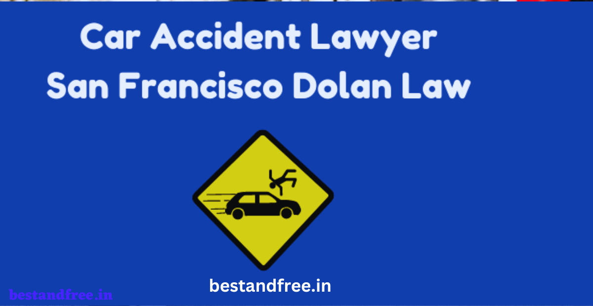 Car Accident Lawyer San Francisco Dolan Law 2023